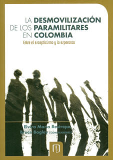 La desmovilización de los paramilitares en Colombia Entre el escepticismo y la esperanza