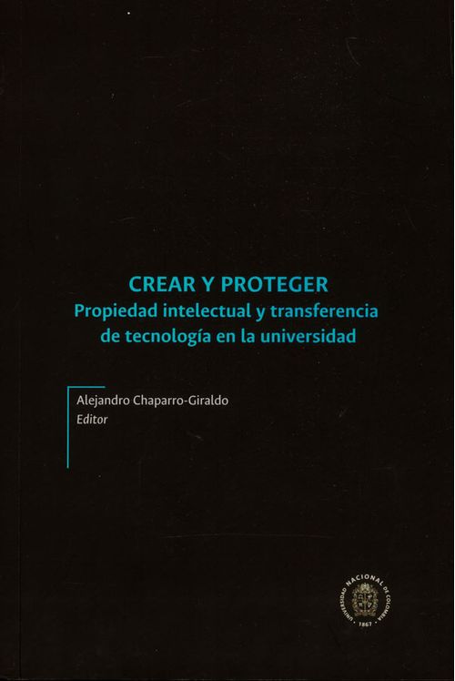 Crear y proteger Propiedad intelectual y transferencia de tecnología en la universidad