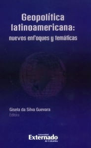 Geopolítica latinoamericana nuevos enfoques y temáticas