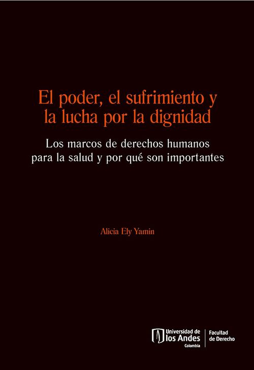 El poder el sufrimiento y la lucha por la dignidad Los marcos de derechos humanos para la salud y por qué son importantes