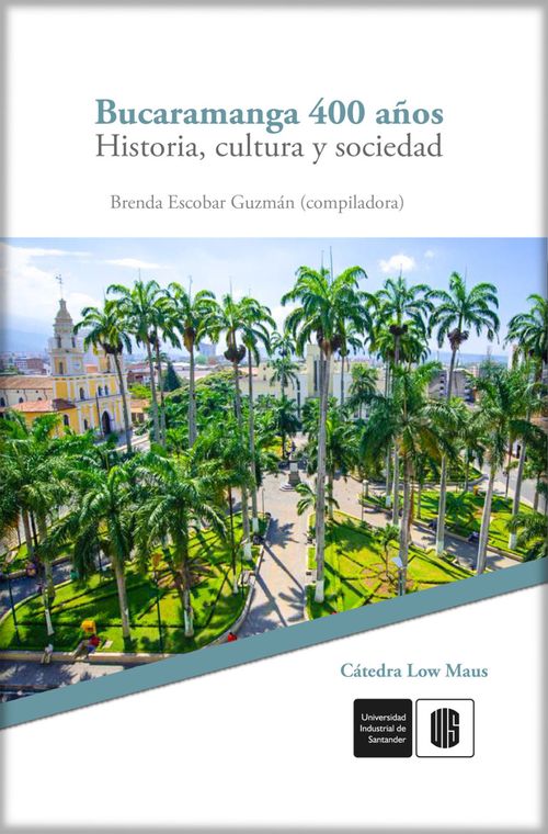 Bucaramanga 400 años Historia cultura y sociedad