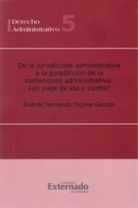 De la jurisdicción administrativa a la jurisdicción de lo contencioso administrativo ¿un viaje de ida y de vuelta?