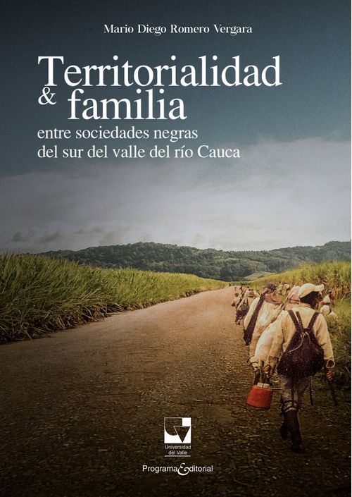 Territorialidad y familia entre sociedades negras del sur del Valle del río Cauca