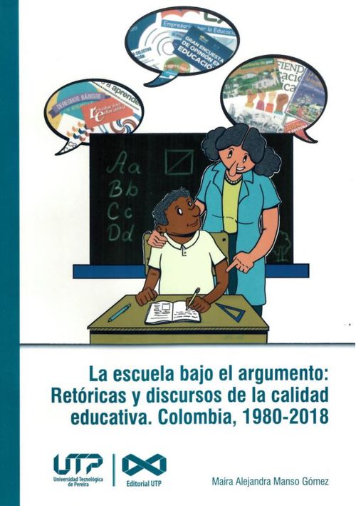 La escuela bajo el argumento retóricas y discursos de la calidad educativa Colombia 19802018