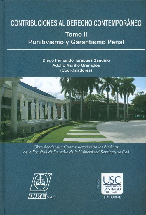 Contribuciones al derecho contemporáneo Punitivismo y garantismo penal Tomo II