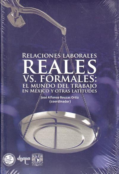 Relaciones laborales reales vs formales El mundo del trabajo en méxico y otras latitudes