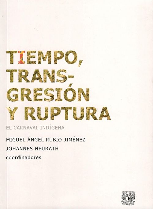 Tiempo Transgresión Y Ruptura El Carnaval Indígena
