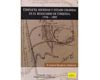 Conflicto sociedad y estado colonial en el resguardo de Chiquiza 1756 ? 1801