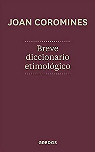 Breve Diccionario Etimológico De La Lengua Castellana