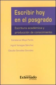 Escribir hoy en el posgrado Escritura académica y producción de conocimiento