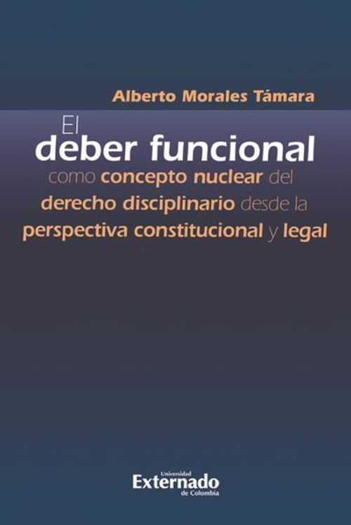 El deber funcional como concepto nuclear del derecho disciplinario desde la perspectiva constitucional y legal