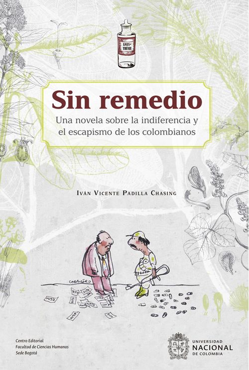 Sin remedio Una novela sobre la indiferencia y el escapismo de los colombianos