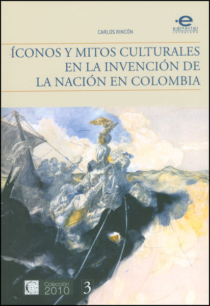 Íconos y mitos culturales en la invención de la nación en Colombia