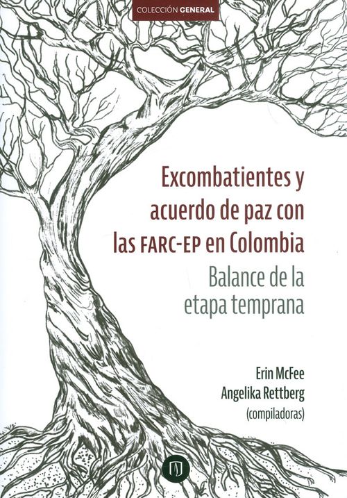 Excombatientes y acuerdo de paz con las FARCEP en Colombia Balance de la etapa temprana