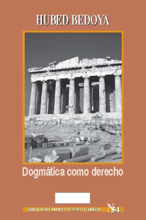 Dogmática como derecho Serie de teoría jurídica y filosofía del derecho No 54
