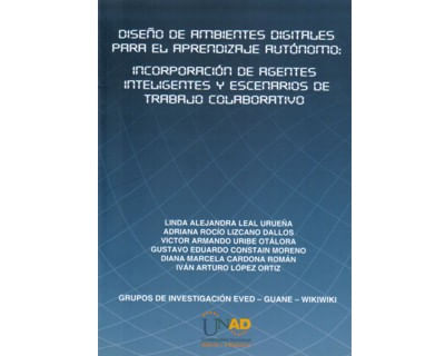 Diseño de ambientes digitales para el aprendizaje autónomo incorporación de agentes inteligentes y escenarios de trabajo colaborativo