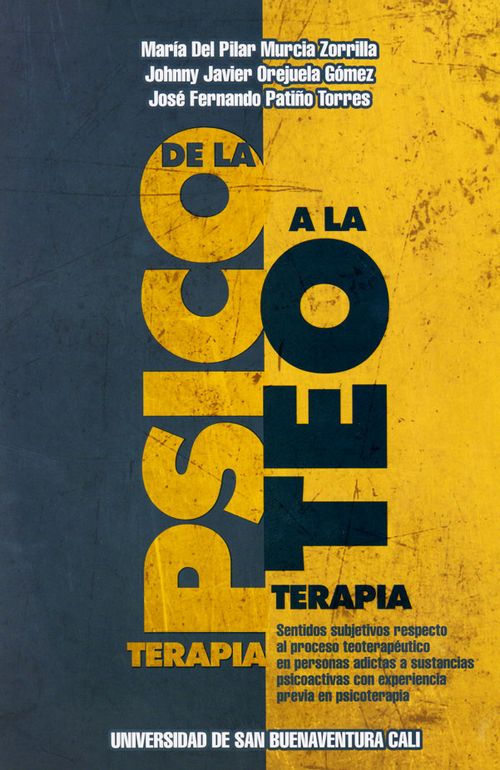 De la psicoterapia a la teoterapia sentidos subjetivos respecto al proceso teoterapéutico en personas adictas a sustancias psicoactivas