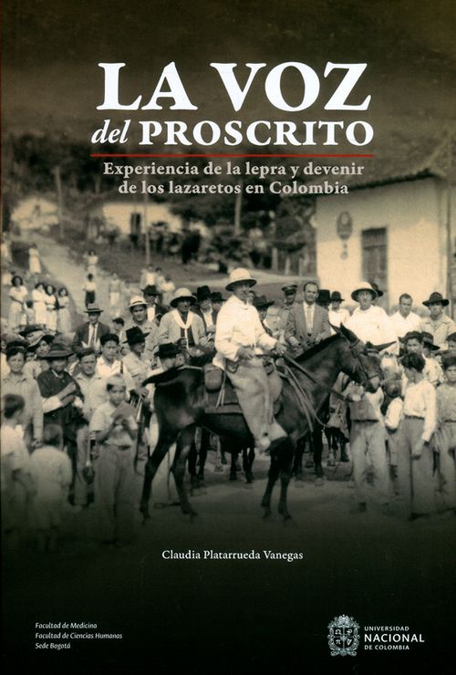 La voz del proscrito Experiencia de la lepra y devenir de los lazaretos en Colombia