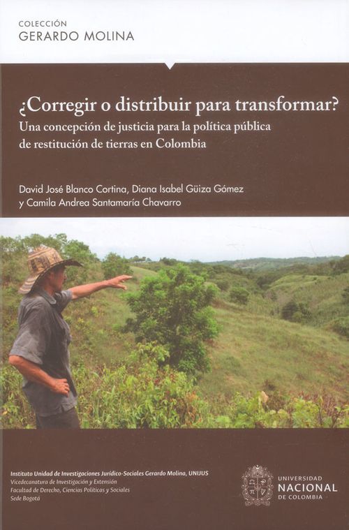 ¿Corregir o distribuir para transformar? Una concepción de justicia para la política pública de restitución de tierras en Colombia