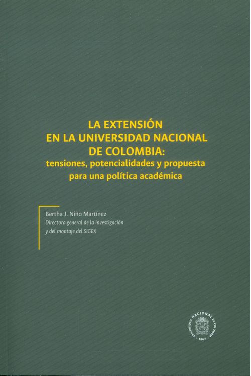 La extensión en la Universidad Nacional de Colombia tensiones potencialidades y propuesta para una política académica