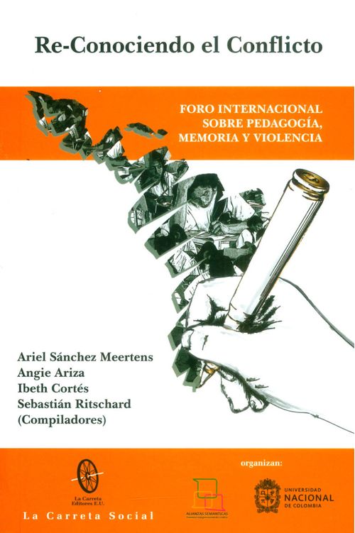 Reconociendo el conflicto Foro internacional sobre pedagogía memoria y violencia
