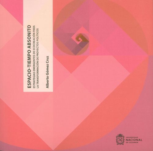 EspacioTiempo Absonito Estrategias emergentes de ecocreación para la transformación de proyectos políticos