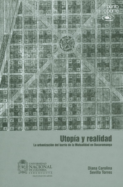 Utopía y realidad La urbanización del barrio de la Mutualidad en Bucaramanga