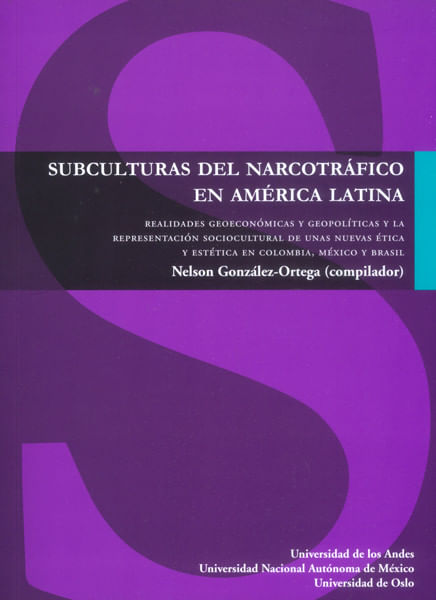 Subculturas del narcotráfico en América Latina Realidades geoeconómicas y geopolíticas