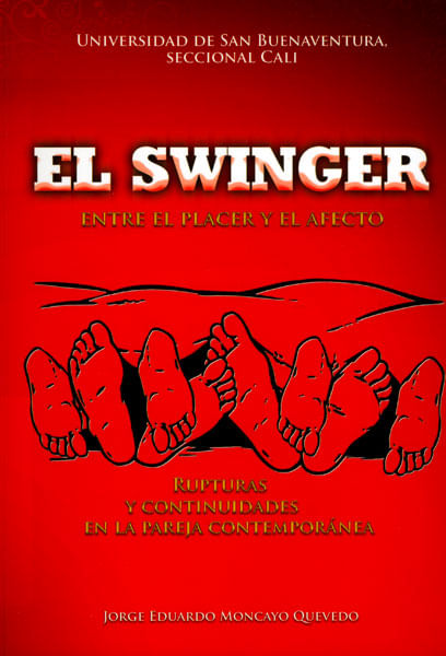 El swinger entre el placer y el afecto Rupturas y continuidades en la pareja contemporánea