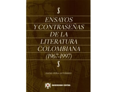 Ensayos y contraseñas de la literatura colombiana 19671997