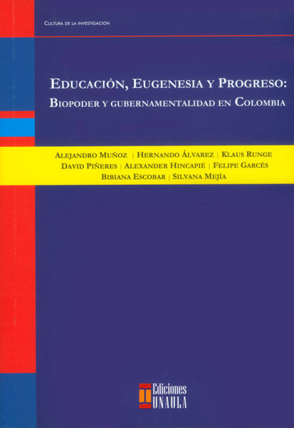 Educación eugenesia y progreso biopoder y gubernamentalidad en Colombia