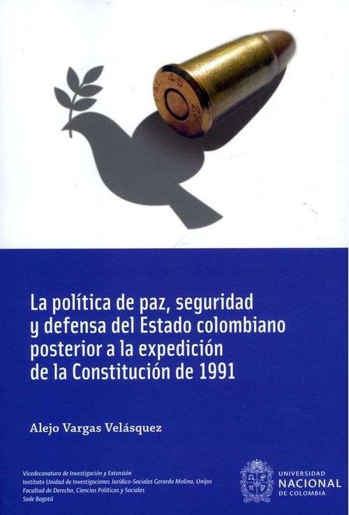 La política de paz seguridad y defensa del estado colombiano posterior a la expedición de la constitución de 1991
