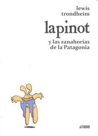 LAPINOT Y LAS ZANAHORIAS DE LA PATAGONIA