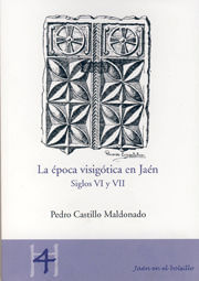 La epoca visigotica en Jaen Siglos VI y VII