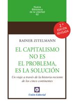 EL CAPITALISMO NO ES EL PROBLEMA ES LA SOLUCION 2ª EDICION