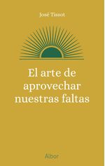 EL ARTE DE APROVECHAR NUESTRAS FALTAS