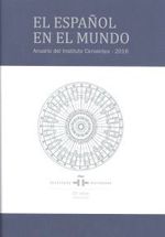 El espanol en el mundo Anuario del Instituto Cervantes 2016