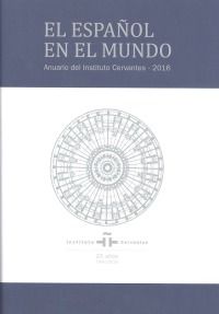 El espanol en el mundo Anuario del Instituto Cervantes 2016