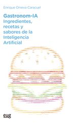 GASTRONOM-IA INGREDIENTES RECETAS Y SABORES DE LA INTELIGENCIA ARTIFICIAL