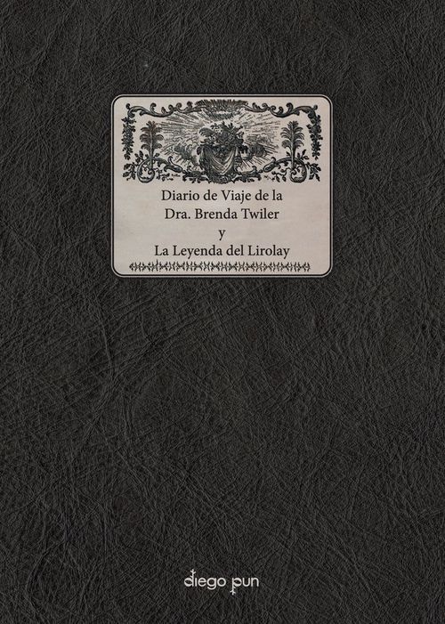 DIARIO DE VIAJE DE LA DRA BRENDA TWILER Y LA LEYENDA DEL LIROLAY
