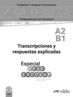 Especial DELE escolar A2-B1 Transcripciones y respuestas explicadas