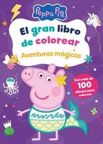 EL GRAN LIBRO DE COLOREAR AVENTURAS MAGICAS PEPPA PIG ACTIVI