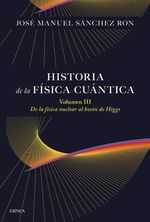 HISTORIA DE LA FISICA CUANTICA VOLUMEN III