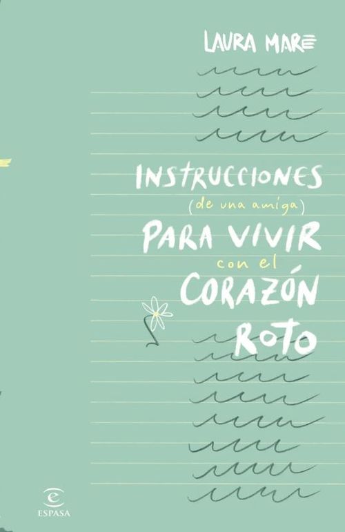 Instrucciones de una amiga para vivir con el corazón roto