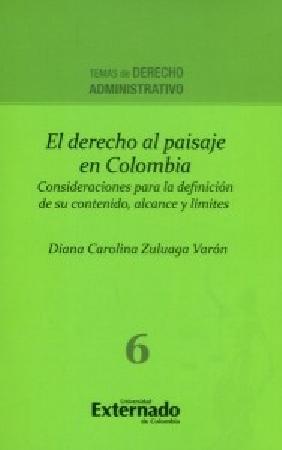 El Derecho al paisaje en Colombia Consideraciones para la definición de su contenido alcance y límites