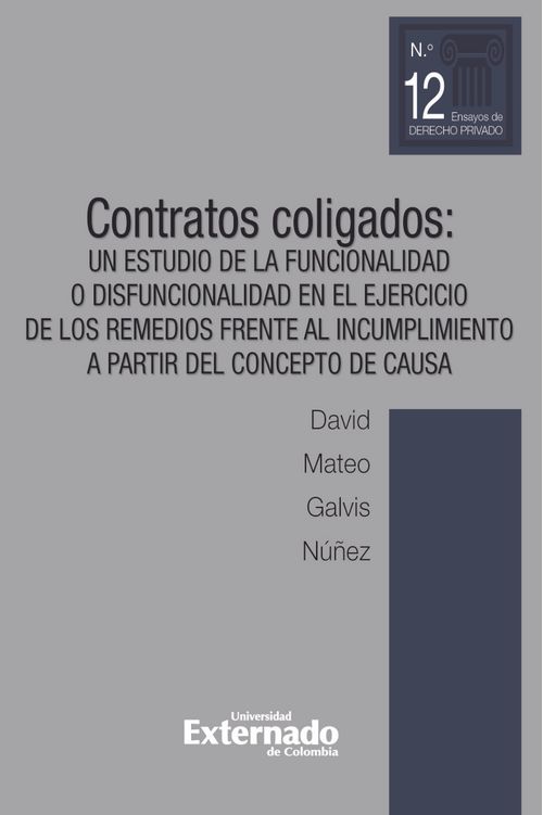 Contratos coligados. Un estudio de la funcionalidad o disfuncionalidad en el ejercicio de los remedios frente al incumplimiento a partir del conce...