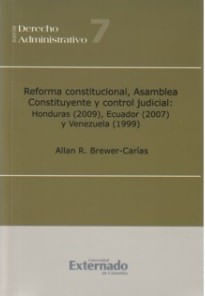 Reforma constitucional Asamblea Constituyente y control judicial Honduras 2009 Ecuador 2007 y Venezuela 1999