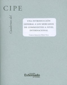 Cuadernos del CIPE No 33 Una introducción general a los mercados de commodities a nivel internacional