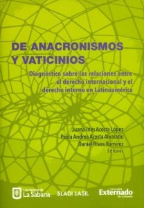 De anacronismos y vaticinios diagnóstico sobre las relaciones entre el derecho internacional y el derecho interno en Latinoamérica