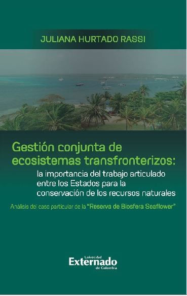 Gestión conjunta de ecosistemas transfronterizos: la importancia del trabajo articulado entre los Estados para la conservación de los recursos n...